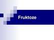 Презентация 'Fruktoze', 1.