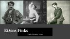 Презентация 'Eižeins Finks', 1.