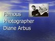 Презентация 'Famous Photographer Diane Arbus', 1.