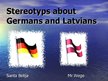 Презентация 'Stereotyps About Latvians and Germans', 1.