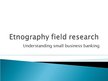 Презентация 'Etnography Field Research', 1.