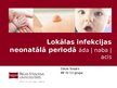 Презентация 'Lokālas infekcijas neonatālā periodā', 1.