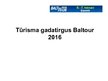 Презентация 'Tūrisma gadatirgus "Baltour 2016"', 1.