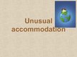 Презентация 'Unusual Accommodation', 1.