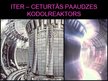 Презентация 'ITER - starptautiskais kodoltermiskais eksperimentālais reaktors', 13.