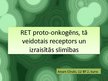 Презентация 'RET proto-onkogēns, tā veidotais receptors un izraisītās slimības', 1.