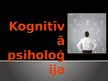 Презентация 'Kognitīvā psioloģija', 1.