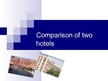 Презентация 'Comparison of Two Hotels', 1.
