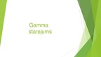 Презентация 'Gamma starojums', 1.