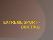 Презентация 'Extreme Sport Such as Drifting', 1.