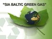 Презентация 'SIA "Baltic Green Gas" - biogāzes uzņēmums', 1.