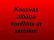 Презентация 'Kosovas albāņu konflikts ar serbiem', 1.