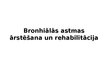 Презентация 'Bronhiālās astmas ārstēšana un rehabilitācija', 1.