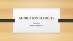 Презентация 'Addiction to Diets', 1.