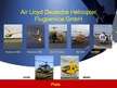 Презентация 'Air Lloyd Deutsche Helicopter Flugservice GmbH un Lions Air AG', 4.