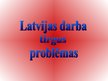 Презентация 'Latvijas darba tirgus problēmas', 1.