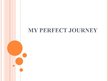 Презентация 'My Perfect Journey', 1.