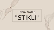 Презентация 'Inga Gaile "Stikli" prezentācija', 1.