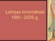 Презентация 'Latvijas kinomāksla no 1991. līdz 2008.gadam', 1.
