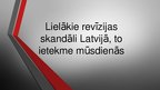 Презентация 'Revīzijas skandāli Latvijā', 1.
