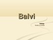 Презентация 'Balvi', 1.